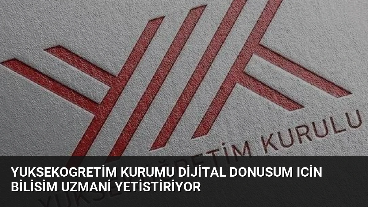 Yuksekogretim Kurumu Dijital Donusum Icin Bilisim Uzmani Yetistiriyor