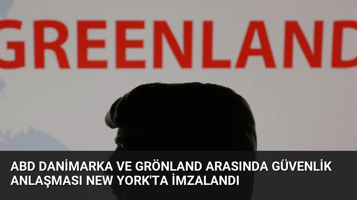 ABD Danimarka ve Grönland Arasında Güvenlik Anlaşması New York’ta İmzalandı