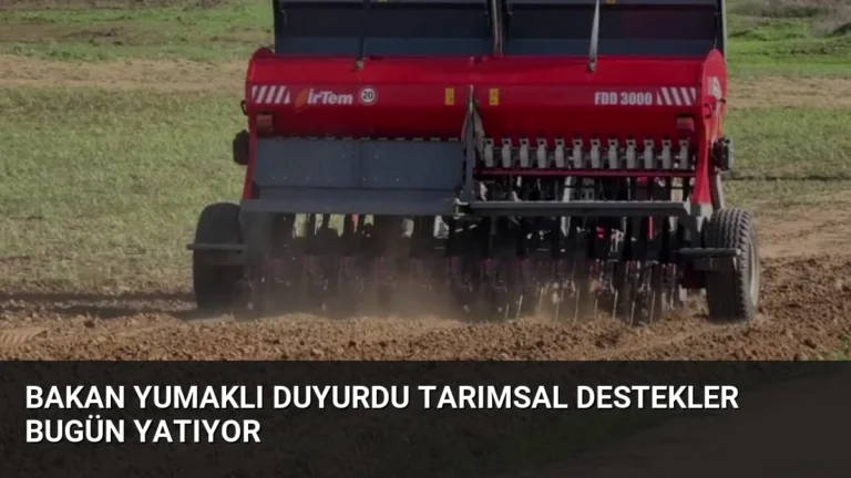 Bakan Yumaklı Duyurdu Tarımsal Destekler Bugün Yatıyor
