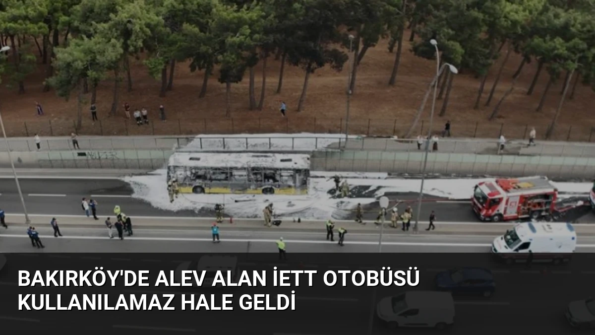 Bakırköy’de Alev Alan İETT Otobüsü Kullanılamaz Hale Geldi