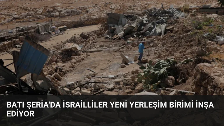 Batı Şeria’da İsrailliler Yeni Yerleşim Birimi İnşa Ediyor