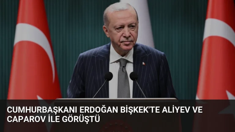 Cumhurbaşkanı Erdoğan Bişkek’te Aliyev ve Caparov ile Görüştü