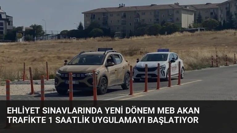 Ehliyet Sınavlarında Yeni Dönem MEB Akan Trafikte 1 Saatlik Uygulamayı Başlatıyor