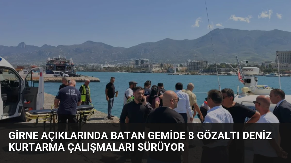 Girne Açıklarında Batan Gemide 8 Gözaltı Deniz Kurtarma Çalışmaları Sürüyor
