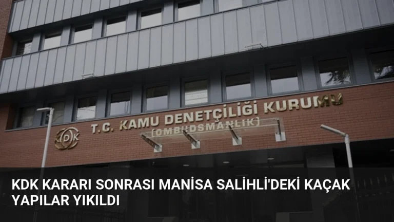 KDK Kararı Sonrası Manisa Salihli’deki Kaçak Yapılar Yıkıldı