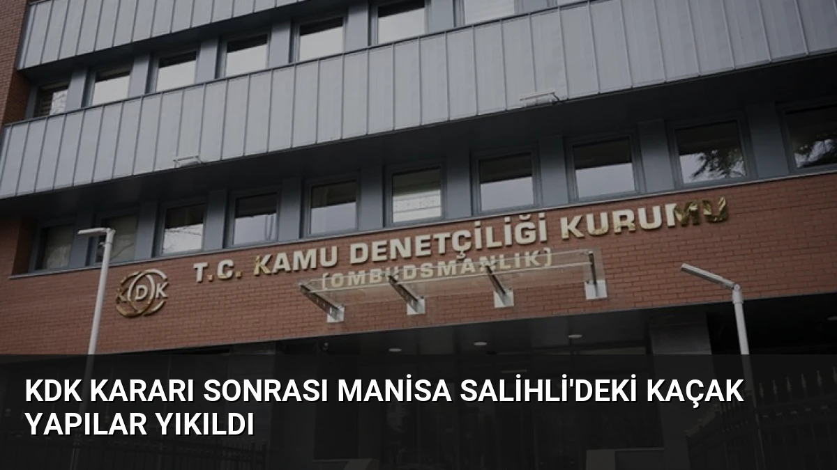 KDK Kararı Sonrası Manisa Salihli’deki Kaçak Yapılar Yıkıldı