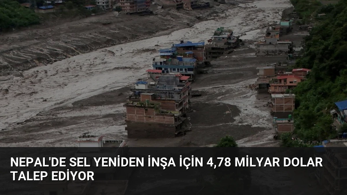 Nepal’de Sel Yeniden İnşa İçin 4,78 Milyar Dolar Talep Ediyor