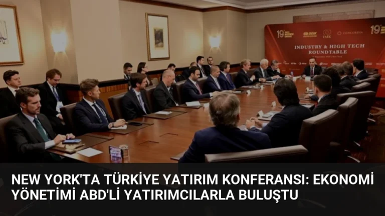 New York’ta Türkiye Yatırım Konferansı: Ekonomi Yönetimi ABD’li Yatırımcılarla Buluştu