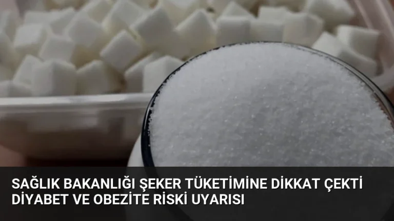 Sağlık Bakanlığı Şeker Tüketimine Dikkat Çekti Diyabet ve Obezite Riski Uyarısı