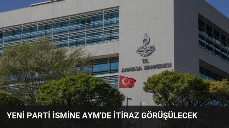 Yeni Parti İsmine AYM’de İtiraz Görüşülecek