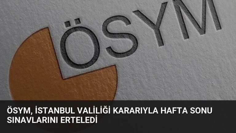 ÖSYM, İstanbul Valiliği Kararıyla Hafta Sonu Sınavlarını Erteledi