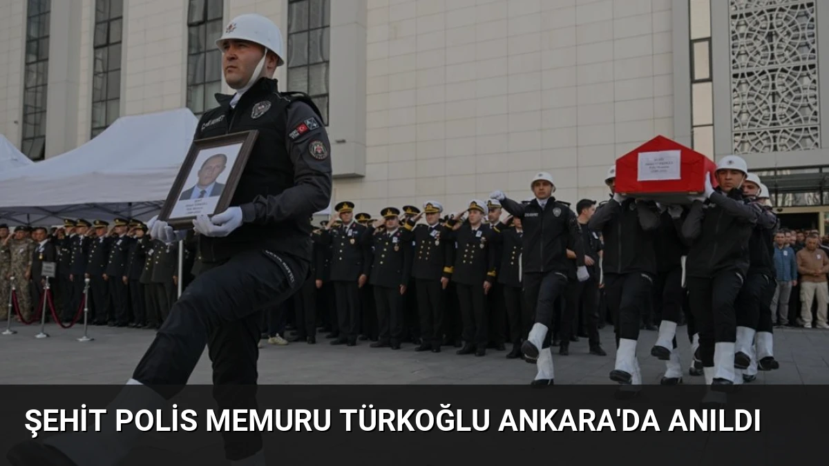 Şehit Polis Memuru Türkoğlu Ankara’da Anıldı