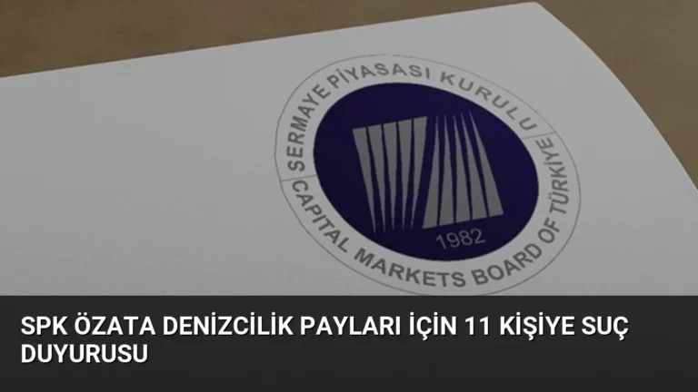 SPK Özata Denizcilik Payları İçin 11 Kişiye Suç Duyurusu
